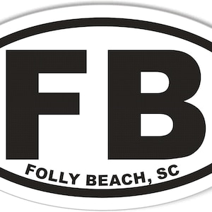 May include: White oval sticker with black outline. The sticker has the letters "FB" in black, with the text "FOLLY BEACH, SC" below.