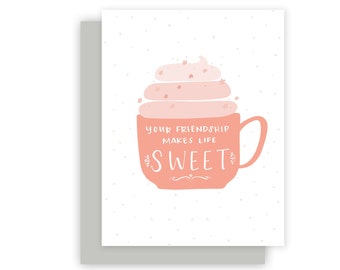 Your Friendship Makes Life Sweet Card | Friendship Card, Pink Coffee Mug Card, Galentines Day Card, Valentines Day Card