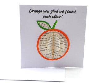 Orange you glad we found each other?  Greetings Card, Fruit Anniversary Card, Book Pages Card