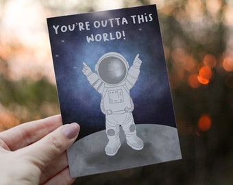 Greeting Card | You're Outta This World astronaut card.  Card for a friend, Card for teacher, Special card, Happy Birthday, thank you card.