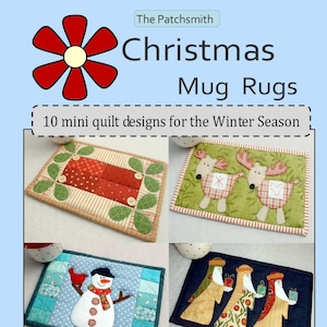 May include: A promotional image for "Christmas Mug Rugs" by The Patchsmith, featuring four mini quilt designs. The designs include a snowman, reindeer, and three wise men, all in a winter theme. The text reads "10 mini quilt designs for the Winter Season."