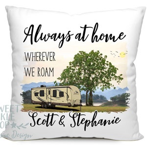 Always at Home Wherever We Roam, Personalized Travel Trailer Pillow, Personalized With 1 Line of Custom Text, Camping Decor