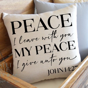 Peace I leave with you My peace I give unto you, Religious Scripture Pillow Cover, John 14:27, Choose Your Fabric and Text Color, 18&quot; Square