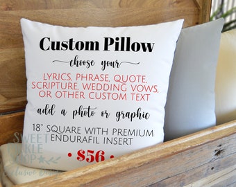 Custom Design Pillow, Choose Your Lyrics, Phrase, Quote, Scripture, Wedding Vows,or  Other Custom Text, Design Your Own Personalized Pillow