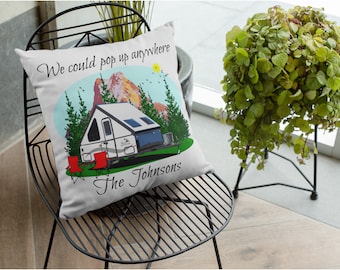 Personalized We Could Pop Up Anywhere Camping Themed Pillow, Customized Just for You, Choose Tent Trailer or A-Frame Pop-Up