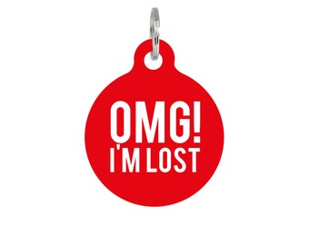 Custom Pet ID Tag Circle - Dog Name Identification - OMG I'm lost funny slogan - P132