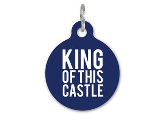 Custom Pet ID Tag Circle - Dog Name Identification - King of this castle royalty royal funny slogan - P137