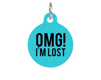 Custom Pet ID Tag Circle - Dog Name Identification - OMG I'm lost funny slogan - P132