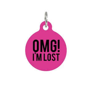 Custom Pet ID Tag Circle - Dog Name Identification - OMG I&#39;m lost funny slogan - P132