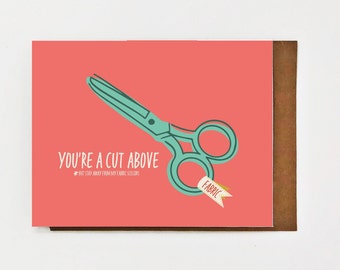 Blank Card: "You're A Cut Above" greeting card featuring scissors and a little warning to stay away from fabric only scissors