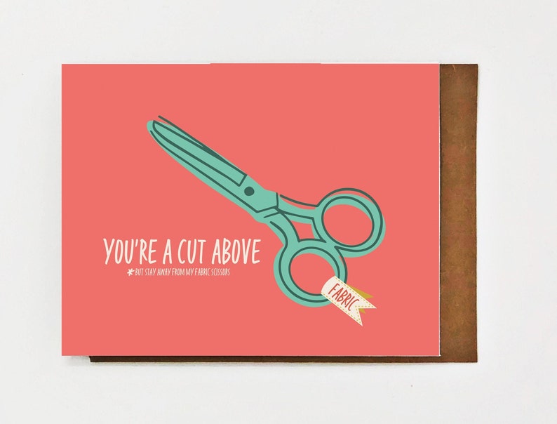 Blank Card: You're A Cut Above greeting card featuring scissors and a little warning to stay away from fabric only scissors image 1