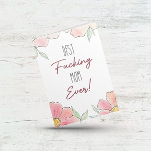 Best fucking mom ever, Mother's day card, Sweary card for mom, Funny Mother's day card, Rude humor card for mom, Mother's day swearing card