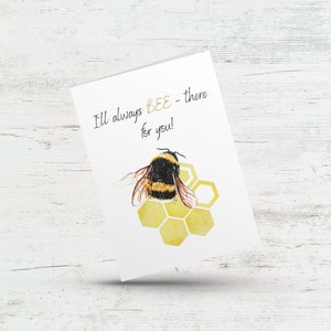 Je serai toujours là pour vous, carte de pensée à vous, sympathie et perte, soutien moral, accrochez-vous, ici pour vous, carte d'ami d'amour d'abeille