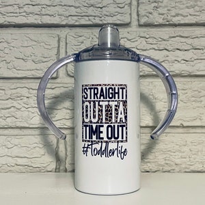 Straight Outa Time Out #Toddlerlife Childs Sippy Cup Tumbler