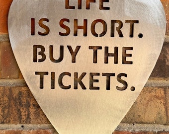 Life is short buy the tickets steel guitar pick wall art.