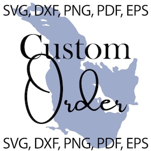 Custom Lake Order - SVG, DXF, Png, Pdf, Eps - Digital Download