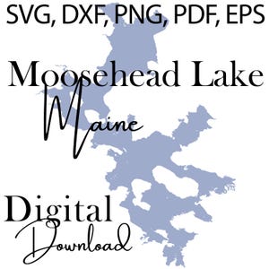 Moosehead Lake - SVG, DXF, PNG, Pdf, Eps - Digital Download
