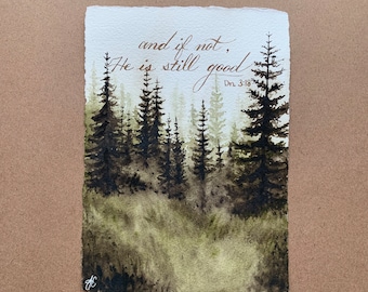 Daniel 3:18 And if not, He is still good, misty moody mountain, pine tree watercolor, mountain art, bible verse wall decor, calligraphy art
