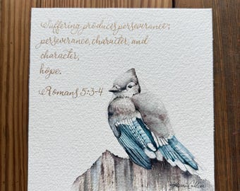 Original Watercolor Bluejay painting, 6x6, Roman’s 5:3-4 Calligraphy Bible verse, Suffering produces perseverance, Christian art, 6x6