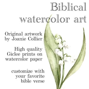 May include: Watercolor painting of lily of the valley flowers with green leaves. The artwork is titled "Biblical watercolor art" and includes the text "Original artwork by Joanie Collier". The text "High quality Giclee prints on watercolor paper" is also included. The text "customize with your favorite bible verse" is included.