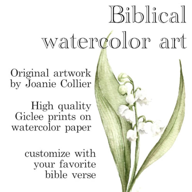 May include: Watercolor painting of lily of the valley flowers with green leaves. The artwork is titled "Biblical watercolor art" and includes the text "Original artwork by Joanie Collier". The text "High quality Giclee prints on watercolor paper" is also included. The text "customize with your favorite bible verse" is included.
