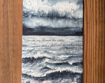 Isaiah 43:2, when you go through the waters, stormy ocean landscape, original watercolor, scripture verse, seascape watercolor 5x7
