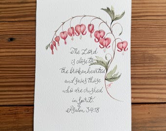 Psalm 34:18, Bleeding Heart flower original watercolor painting, The Lord is close to broken hearted, 5x7, black lettered calligraphy