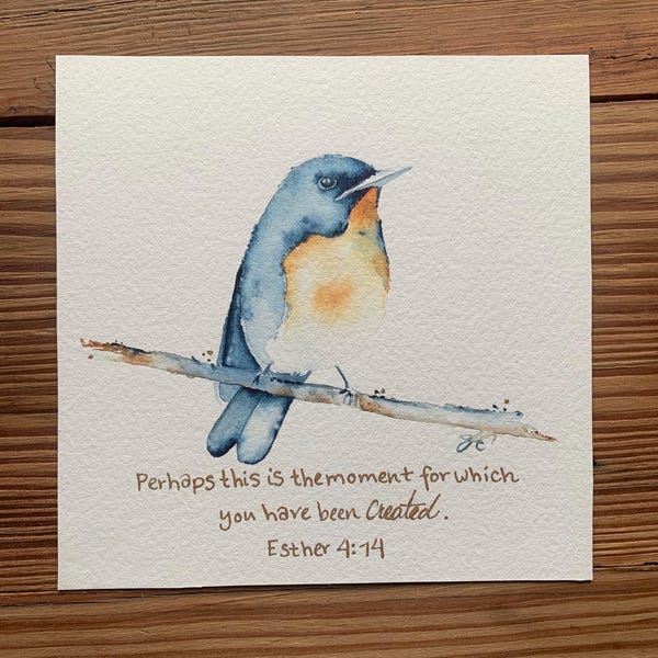 Original Bluebird Watercolor Painting, Esther 4:14, Hand Lettered Art (5x5)