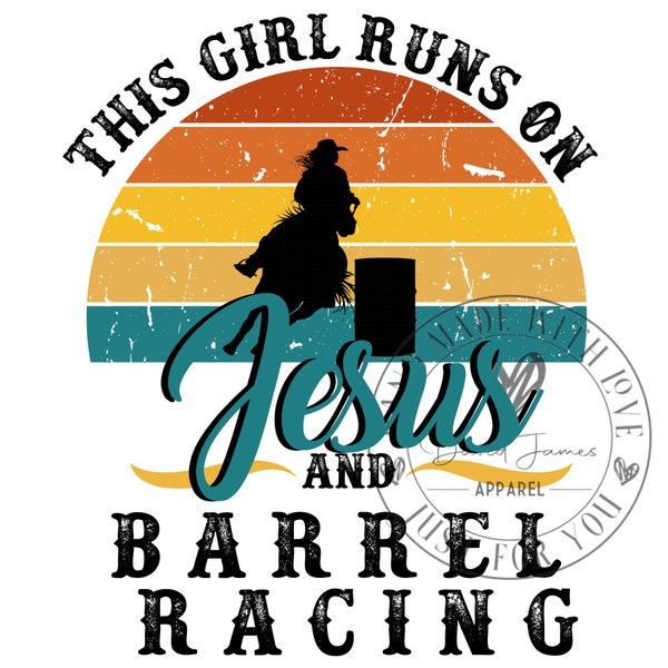 This girl runs on Jesus and Barrel Racing |Rodeo life |barrel racing |Digital download |PNG