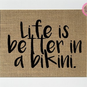 UNFRAMED Life Is Better In A Bikini / Burlap Print Sign 5x7 8x10 / Rustic Vintage Beach Summer Birthday Gift Family Sign Fun House Sign image 1