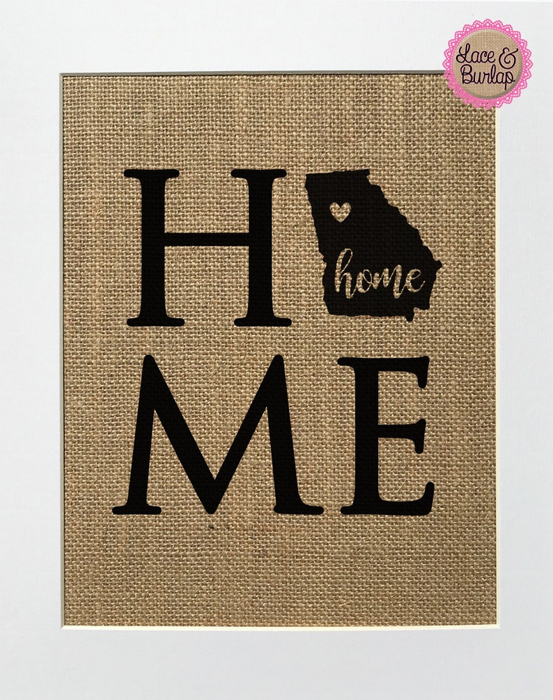 UNFRAMED Home / Burlap Print Sign 5x7 8x10 / Rustic Vintage Shabby Chic State Outline GA Home Decor Love House Sign Birthday Gift image 1