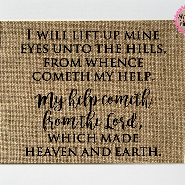 UNFRAMED I Will Lift Up Mine Eyes Unto The Hills.. / Burlap Print Sign 5x7 8x10/Rustic Housewarming Decor Sign Religious Christian Sign Gift