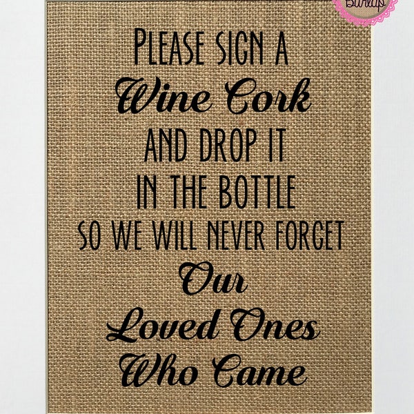 UNFRAMED Please Sign A Wine Cork And Drop It The Bottle.. / Burlap Print Sign 5x7 8x10 / Rustic Wedding Guestbook Party Anniversary Sign