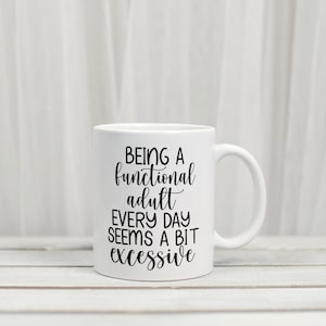 Coffee Lover Gift,  Unique Coffee Mug, Sarcastic Coffee Mug, Funny Mug, Personalized Mug