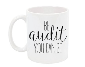 Custom Coffee Mugs | Accountant Gift | Be Audit You Can Be | Accountant Mug | Accounting | Gift For Accountant | Auditor Gift