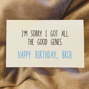 Eine tolle alles Gute zum Geburtstag Bro Karte zum Ausdrucken | Sofortdownload | Wirklich lustig, ich habe Glück | Tut mir leid, dass ich nur die guten Gene habe | Bruder Geschenk