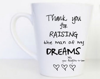 Thank You For Raising The Man Of My Dreams Latte Mug