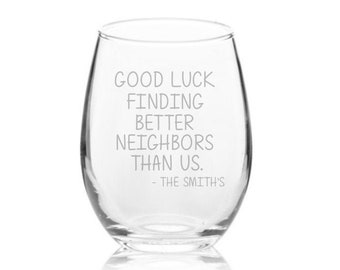 Funny Etched Wine Glass: Good Luck Neighbor Moving Away Gift