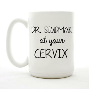 Dr. At Your Cervix Mug: OBGYN Gift, Feminist Coffee Cup