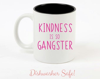 Kindness Is So Gangster Mug