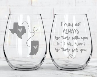 ONE ENGRAVED GLASS I May Not Always Be There With You But I Will Always Be There For You | Best Friend Gift | Personalized Wine Birthday