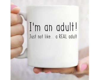 I&#39;m An Adult Mug