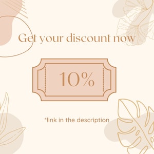 May include: A graphic with a light brown background and a pink and brown abstract shape in the top left corner. The text "Get your discount now" is in the center of the image. A light brown ticket with the text "10%" is below the text. The text "*link in the description" is below the ticket. There are light brown abstract shapes with brown line drawings of leaves in the top right and bottom left corners.