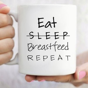 Eat, (Don't) Sleep, Breastfeed, Repeat Mug