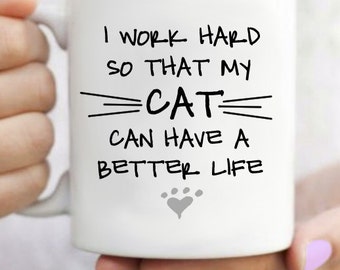 I Work Hard For My Cat Mug