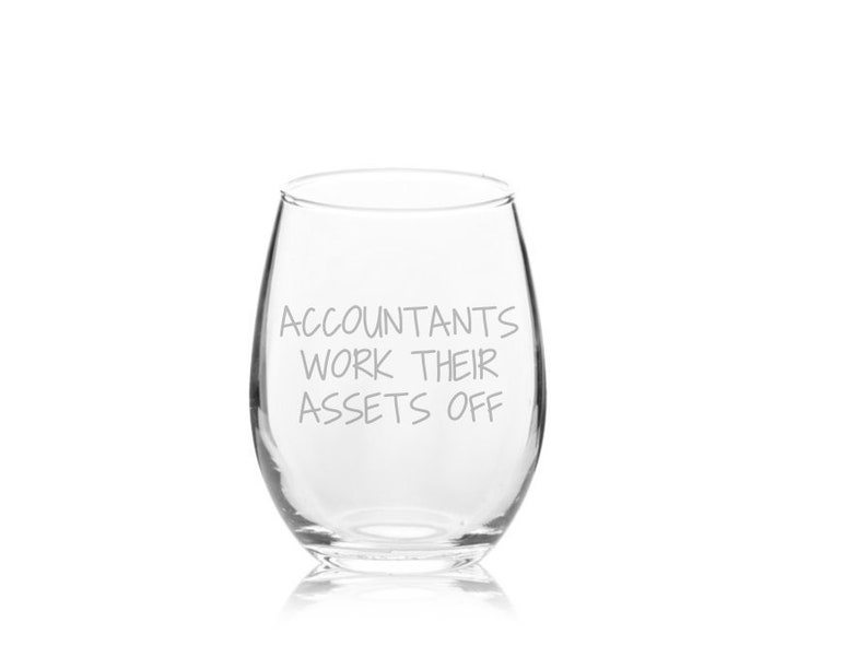 A Good Boss Accounting Accountants Work Their Assets Off Accountant Wine Glass Tax Season Account Accountant Gift Audit Glass