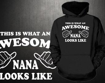 This Is What An Awesome Nana Looks Like Hoodie Gift For Grandmother Granny Grandma Gift For Her