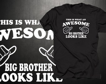 This Is What An Awesome Big Brother Looks Like T-Shirt Funny Gift Tee Shirt