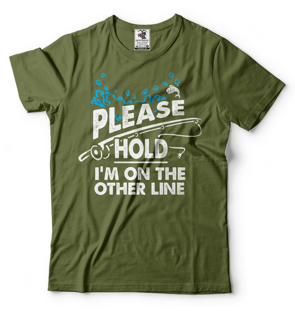 Please Hold I'm on the Other Line T-shirt Funny Fishing