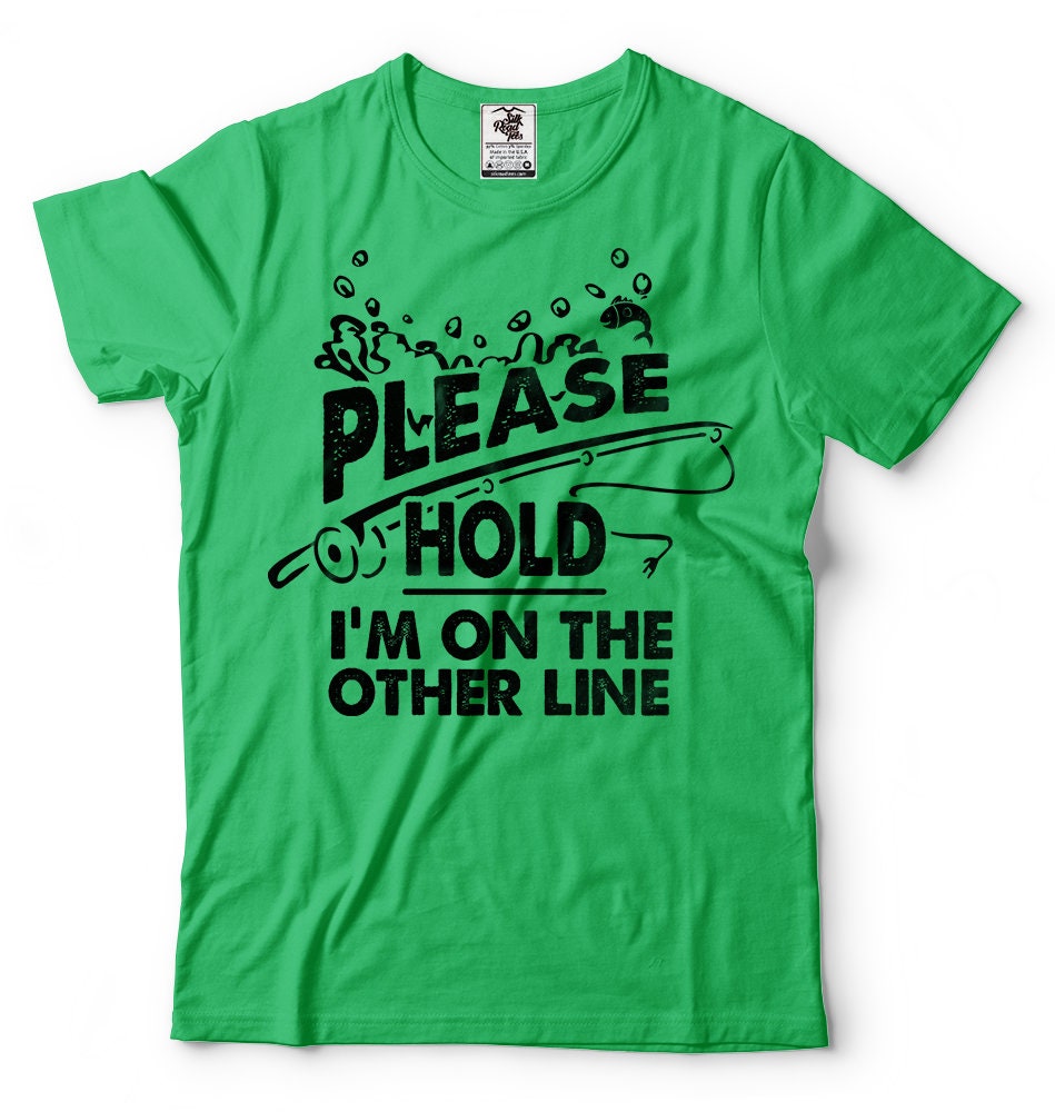 Please Hold I'm on the Other Line T-shirt Funny Fishing Shirt Gift for  Fisherman Fishing Apparel Tee Shirt -  Canada